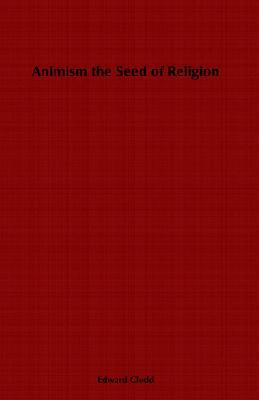 Animism, the Seed of Religion (Paperback)