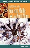 Food Culture in the Near East, Middle East, and North Africa (Food Culture around the World) Food Culture in the Near East, Middle East, and North Africa (Food Culture around the World)