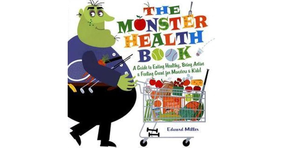 The Monster Health Book A Guide to Eating Healthy, Being Active