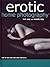 Erotic Home Photography: How to Take Your Own Nude Portraits
