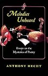 Melodies Unheard: Essays on the Mysteries of Poetry (Johns Hopkins: Poetry and Fiction) Melodies Unheard: Essays on the Mysteries of Poetry (Johns Hopkins: Poetry and Fiction)
