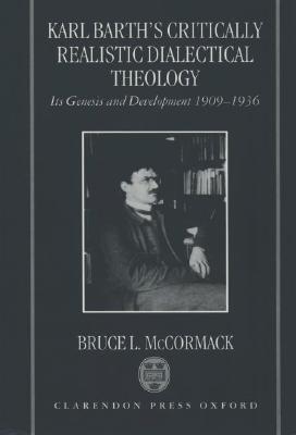 Karl Barth's Critically Realistic Dialectical Theology: Its Genesis and Development 1909-1936 (Paperback)