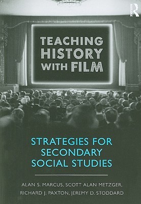 Teaching History With Film: Strategies for Secondary Social Studies (Paperback)
