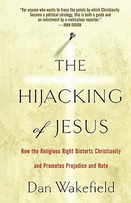 The Hijacking of Jesus: How the Religious Right Distorts Christianity and Promotes Prejudice and Hate (Paperback)