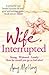 Wife, Interrupted
