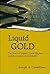 LIQUID GOLD: THE STORY OF LIQUID CRYSTAL DISPLAYS AND THE CREATION OF AN INDUSTRY