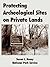 Protecting Archeological Sites On Private Lands by Susan Henry