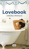 Lovebook. El amor en los tiempos de Facebook by Simona Sparaco Lovebook. El amor en los tiempos de Facebook by Simona Sparaco