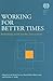 Working for Better Times: Rethinking Work for the 21st Century