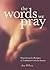The Words We Pray by Amy Welborn