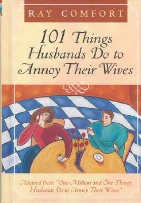 101 Things Husbands Do to Annoy Their Wives