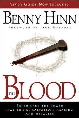 The Blood: Experience the power that brings salvation, healing, and miracles (Paperback)