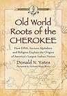 Old World Roots of the Cherokee by Donald N. Yates