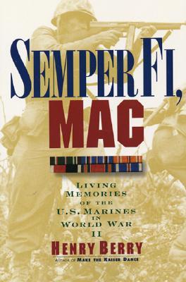 Semper Fi, Mac: Living Memories Of The U.S. Marines In WWII (Paperback)