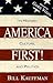America First! Its History,...