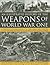The Illustrated History of the Weapons of World War One: A comprehensive chronological directory of the military weapons used in World War I, from ... to the rise of U-boats and Allied submarines
