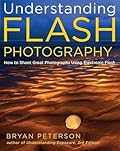 Understanding Flash Photography: How to Shoot Great Photographs Using Electronic Flash