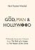 God, Man, and Hollywood: Politically Incorrect Cinema from The Birth of a Nation to The Passion of the Christ