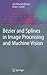 Bézier And Splines In Image Processing And Machine by Sambhunath Biswas