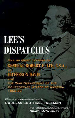 Lee's Dispatches: Unpublished Letters of General Robert E. Lee, C.S.A., to Jefferson Davis and the War Department of the Confederate States of America, 1862-65 (Paperback)