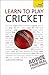Learn to Play Cricket: A Teach Yourself Guide