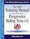 The BHS Training Manual for Progressive Riding: Tests 1-6 (Official BHS Exam)