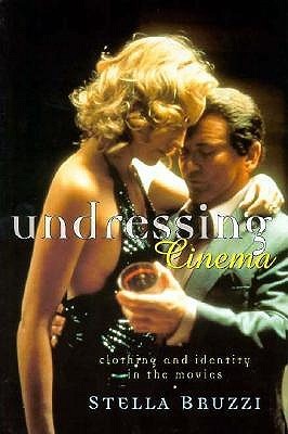 Undressing Cinema: Clothing and identity in the movies (Paperback)