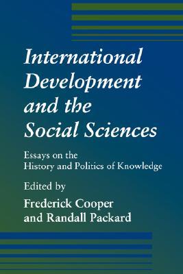 International Development and the Social Sciences: Essays on the History and Politics of Knowledge (Paperback)
