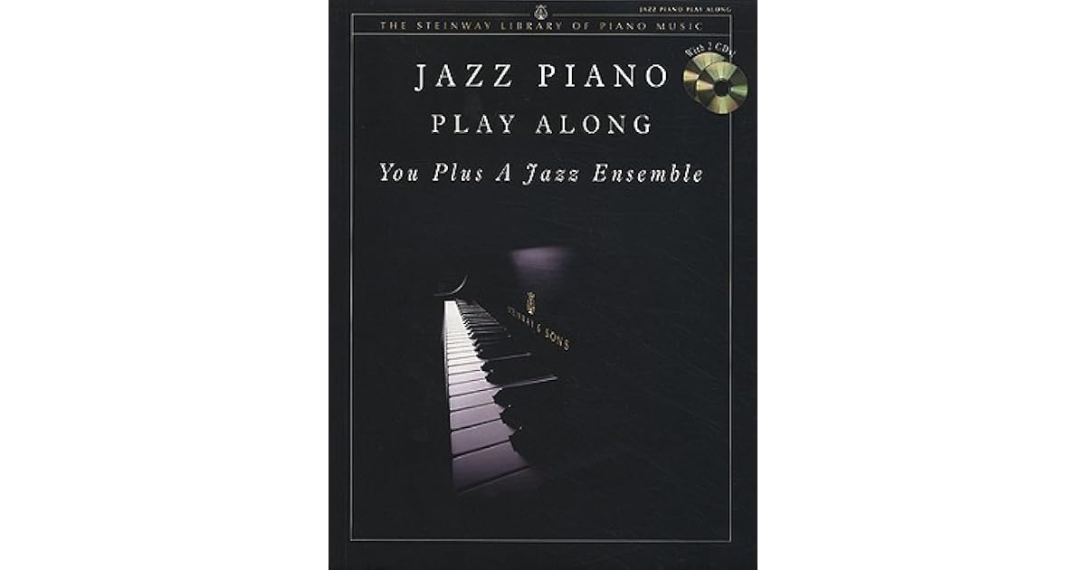Jazz Piano Play Along You Plus A Jazz Ensemble With 2 Cds By Edward Shanaphy