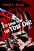 I'll Love You Till You Die by Terry I. Miles