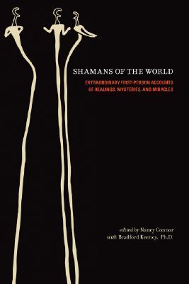 Shamans of the World: Extraordinary First-Person Accounts of Healings, Mysteries, and Miracles (Hardcover)
