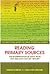 Reading Primary Sources: The Interpretation of Texts from Nineteenth and Twentieth Century History (Routledge Guides to Using Historical Sources)