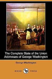 The Complete State of the Union Addresses of George Washington