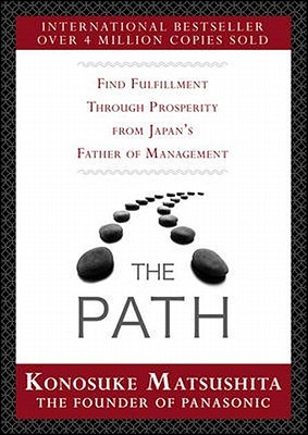 The Path: Find Fulfillment through prosperity from Japan’s Father of Management (Hardcover)