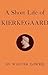 A Short Life of Kierkegaard