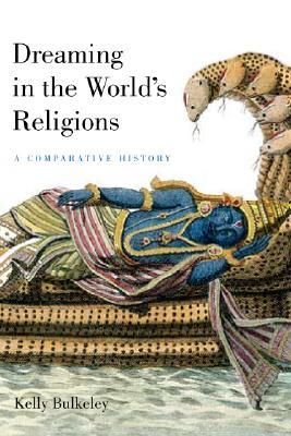 Dreaming in the World's Religions: A Comparative History (Paperback)