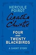 Four-and-Twenty Blackbirds: a Hercule Poirot Short Story