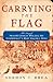 Carrying the Flag by Gordon C. Rhea