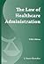 The Law of Healthcare Administration
