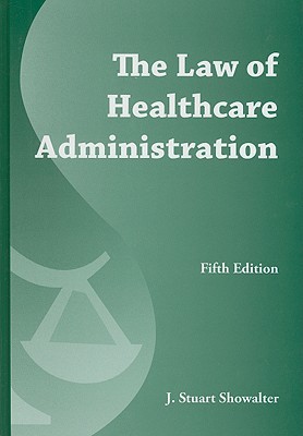 The Law of Healthcare Administration (Hardcover)