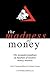 The Madness of Money: The Misunderstandings & Mayhem of Modern Money Markets