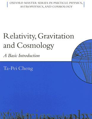 Relativity, Gravitation, and Cosmology: A Basic Introduction (Oxford Master Series in Physics)