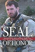 Seal of Honor: Operation Red Wings and the Life of Lt. Michael P. Murphy, USN