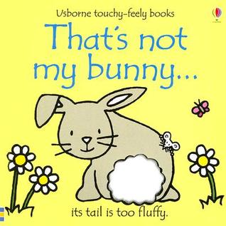 That's Not My Bunny: Its Tail Is Too Fluffy (Usborne Touchy Feely)