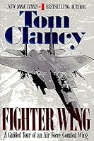 Fighter Wing A Guided Tour Of An Air Force Combat Wing By Tom Clancy