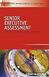 Senior Executive Assessment: A Key to Responsible Corporate Governance (Talent Management Essentials) Senior Executive Assessment: A Key to Responsible Corporate Governance (Talent Management Essentials)