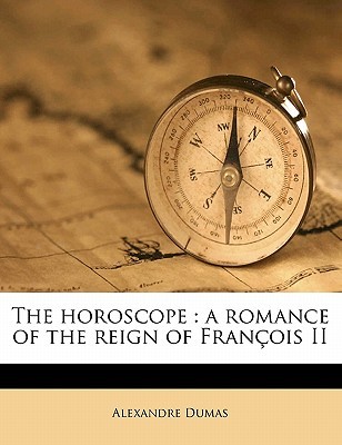 The Horoscope: A Romance of the Reign of François II (Valois Romances)