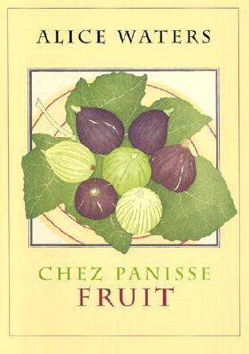 Chez Panisse Fruit (Hardcover)