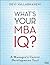 What's Your MBA IQ?: A Manager's Career Development Tool
