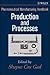 Pharmaceutical Manufacturing Handbook: Production and Processes (Pharmaceutical Development Series)
